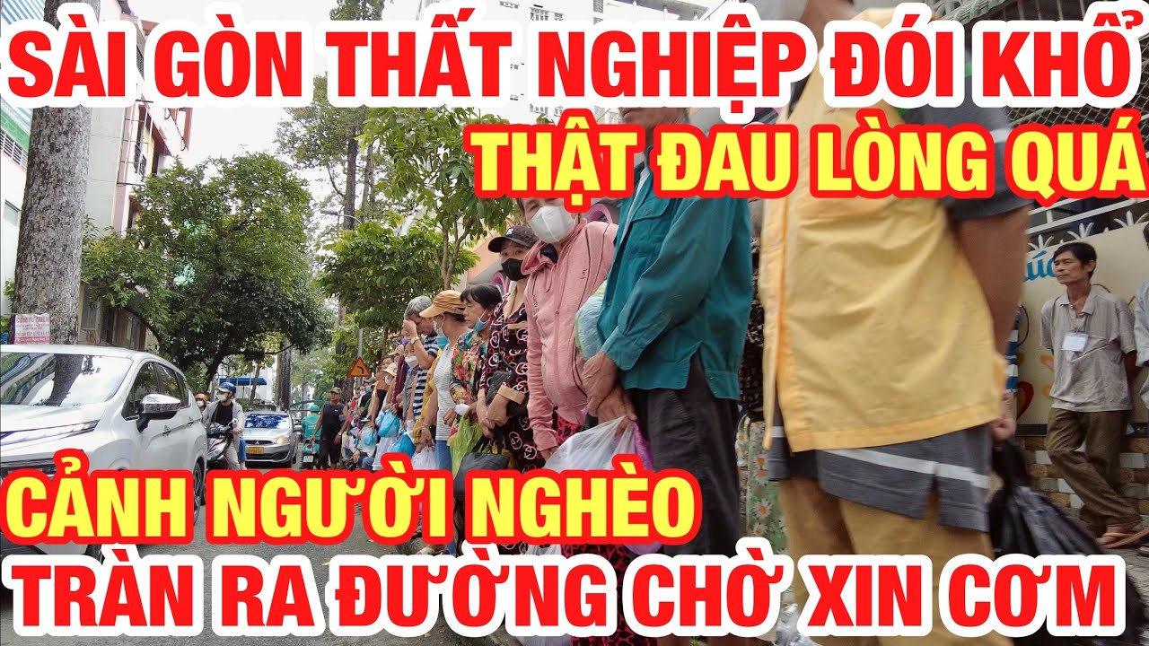 THẬT ĐAU LÒNG QUÁ ! SÀI GÒN THẤT NGHIỆP ĐÓI KHỔ HẾT TIỀN I CẢNH NGƯỜI NGHÈO XẾP HÀNG CHỜ XIN CƠM ĂN