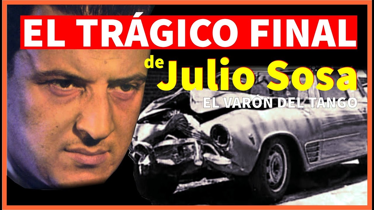 TRAGEDIA DE FAMOSOS - JULIO SOSA. La vida triste final del Var&oacute;n del tango
