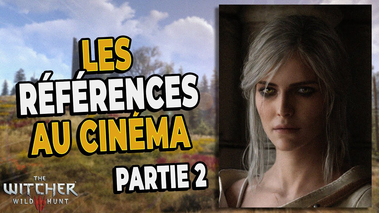 Les références au cinéma dans THE WITCHER 3 - Partie 2