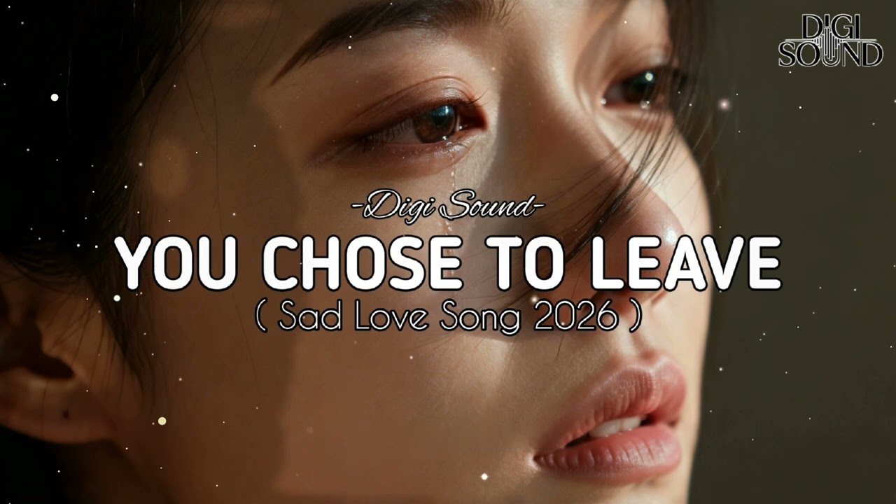 You Chose to Leave - Sad Pop Song || Sad Love Song 2026 by Digi Sound