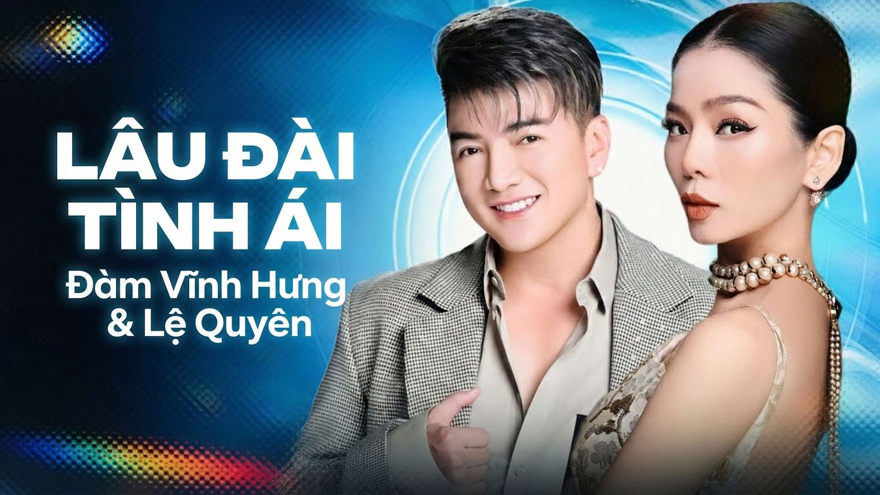 SONG CA ĐÀM VĨNH HƯNG & LỆ QUYÊN | Liên khúc tình ca bất hủ: LÂU ĐÀI TÌNH ÁI & TÌNH BƠ VƠ