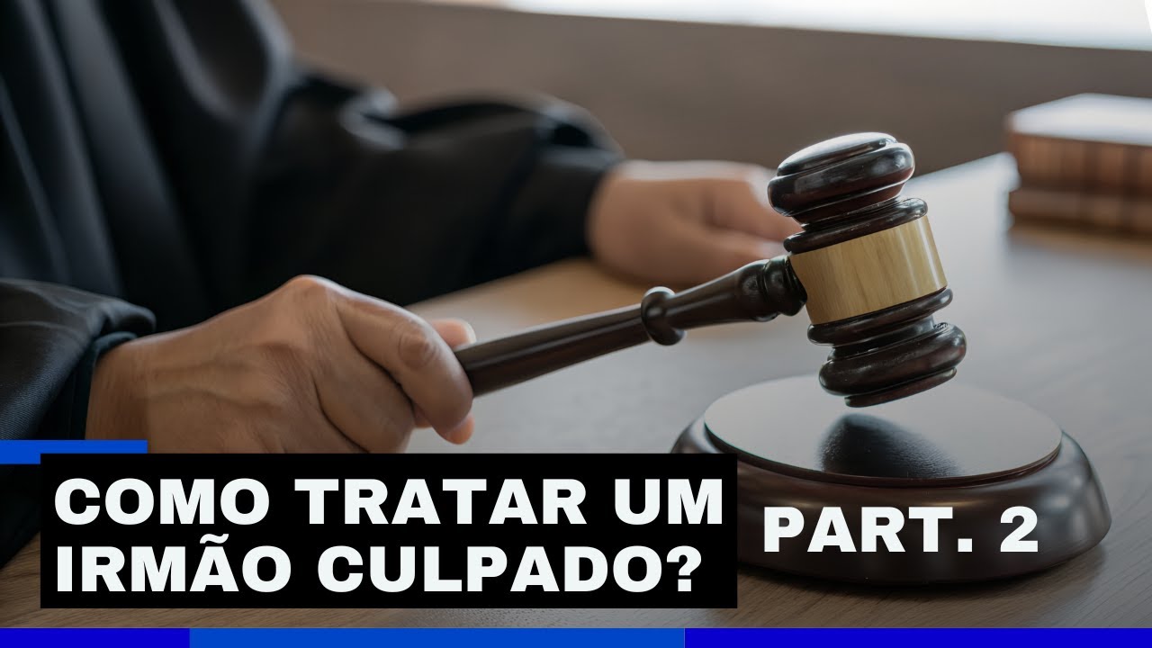 Como se deve tratar um irmão culpado? #EstudoBiblico