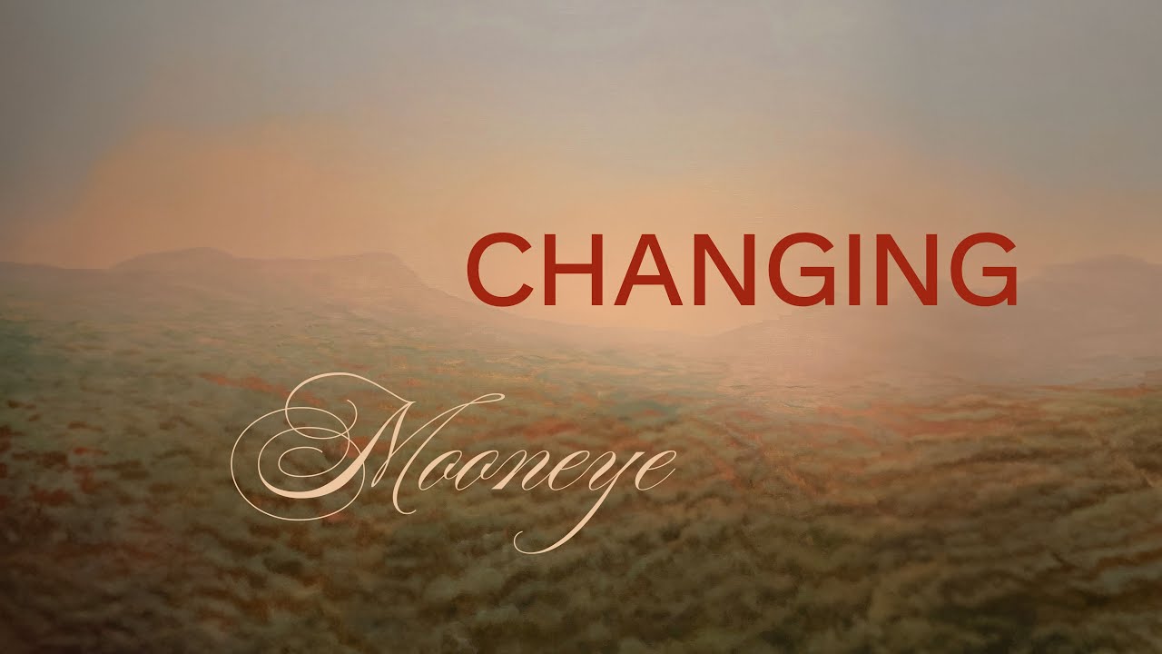 Mooneye - Changing (Official Audio)