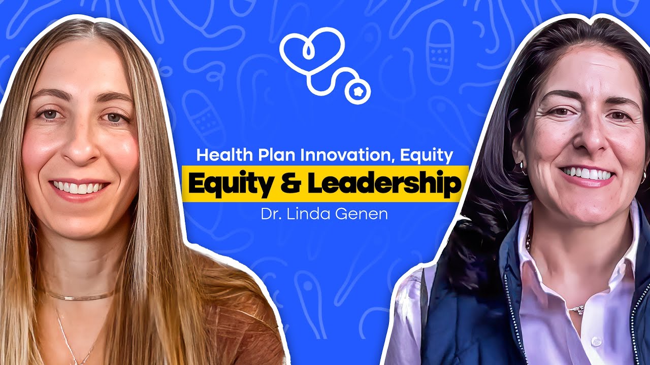 Reimagining Maternal & Neonatal Care: Dr. Linda Genen on Health Plan Innovation, Equity & Leadership
