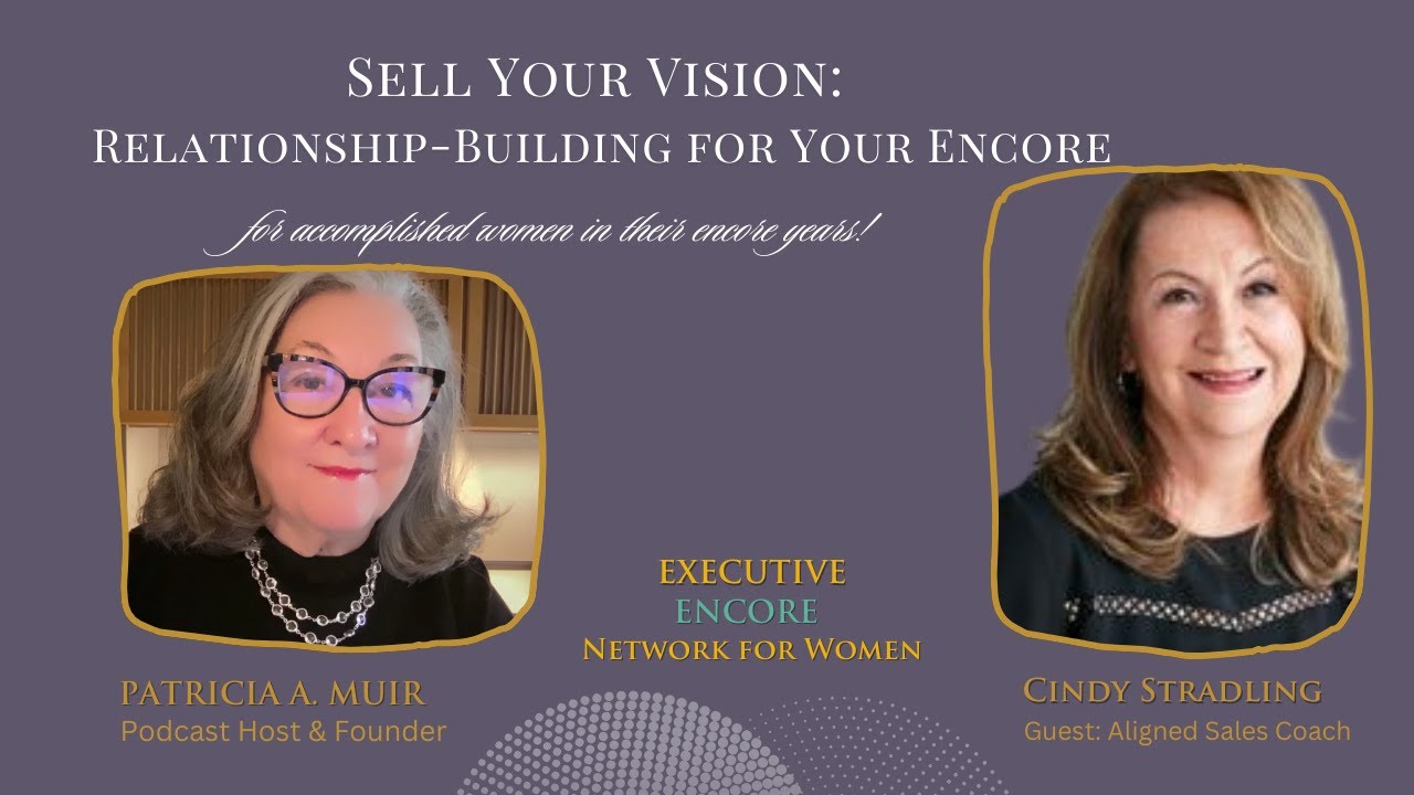 Sell Your Encore Vision: Build Trusting Relationships