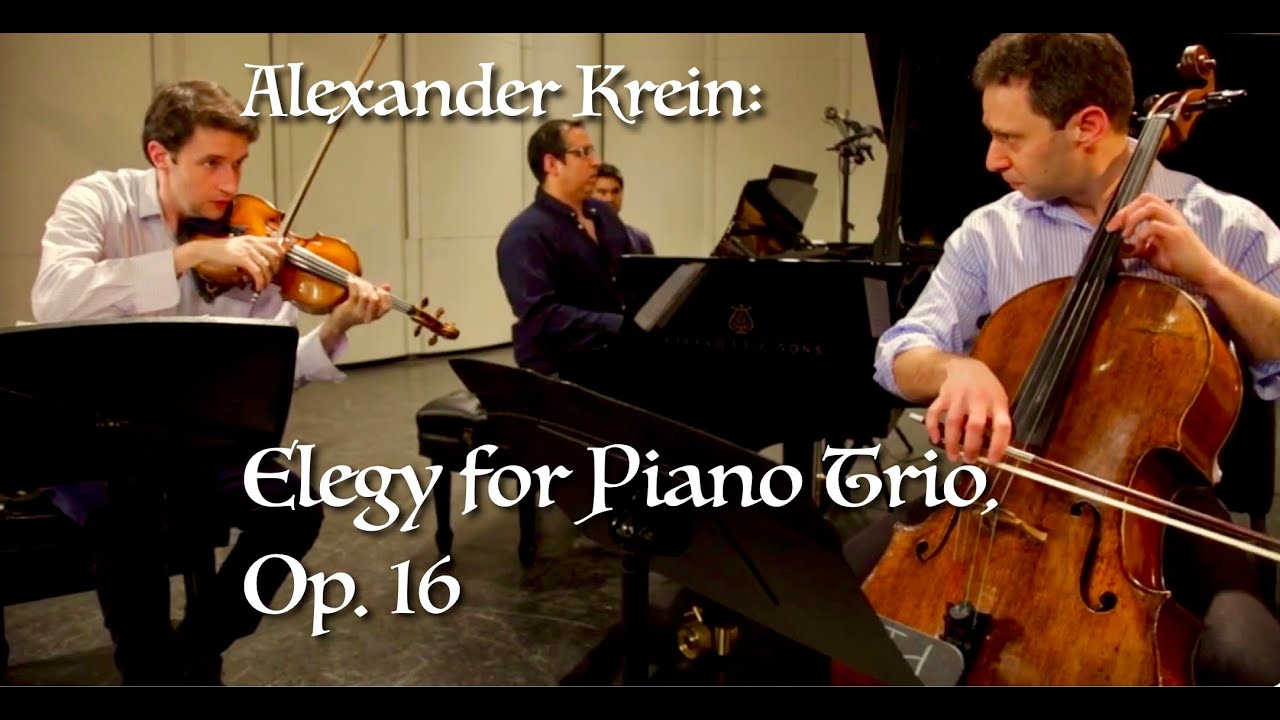 Alexander Krein: Elegy for Piano Trio, Op. 16