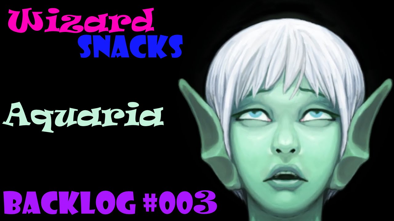 Wizard Snacks Backlog #003 - Aquaria