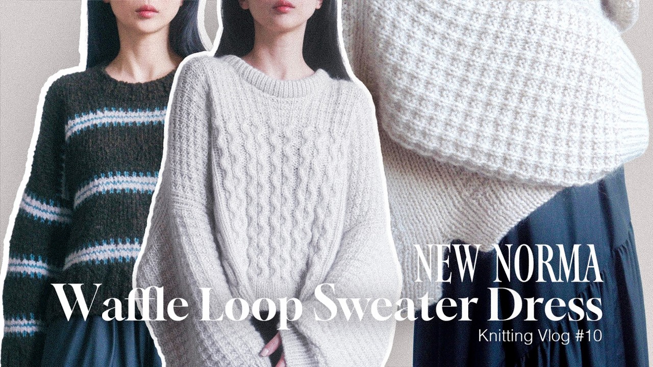 VLOG#10 restarting my knitting daily life｜Waftle Loop Sweater Dress | New Norma Wrap-Up｜new sweaters