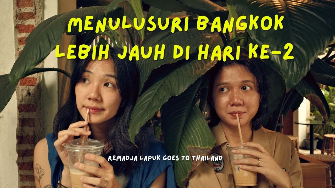 MENELUSURI BANGKOK LEBIH JAUH DI HARI KEDUA | Remadja Lapuk Goes to Thailand