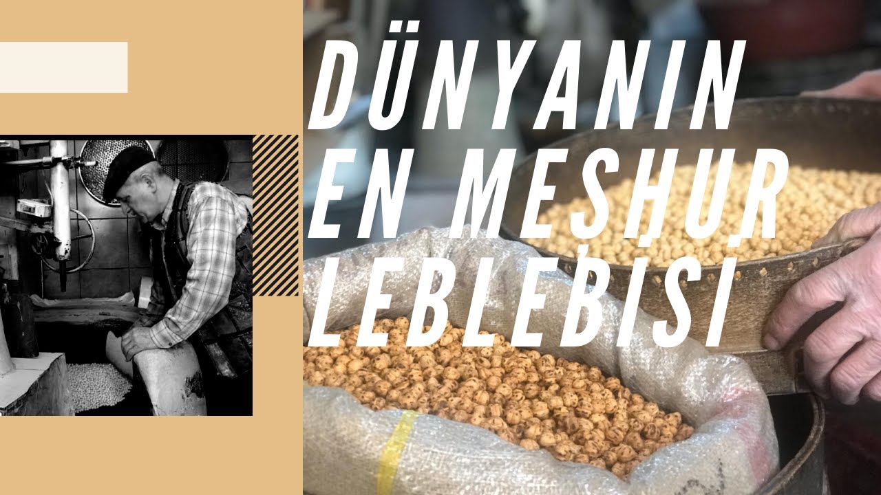 DÜNYANIN EN MEŞHUR LEBLEBİSİNİN YAPILIŞI (ÇORUM'UN EFSANE LEBLEBİSİ)