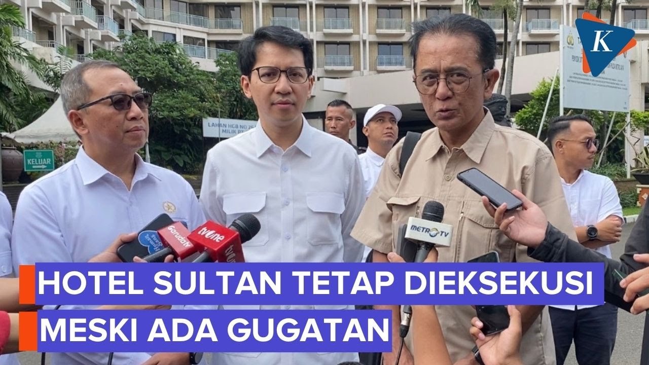 Pemerintah Tetap Eksekusi Hotel Sultan meski Ada Gugatan