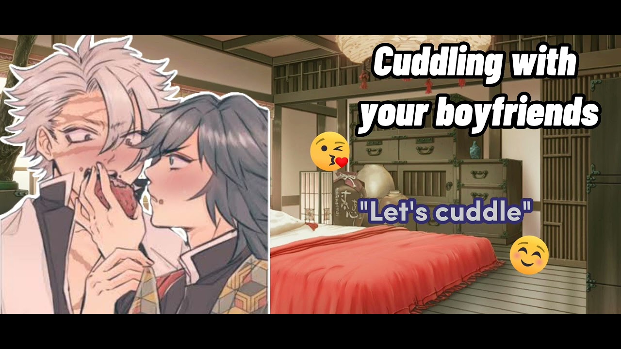 Cuddling with your boyfriends [Sanemi X Listener X Giyuu] {Kny Asmr}