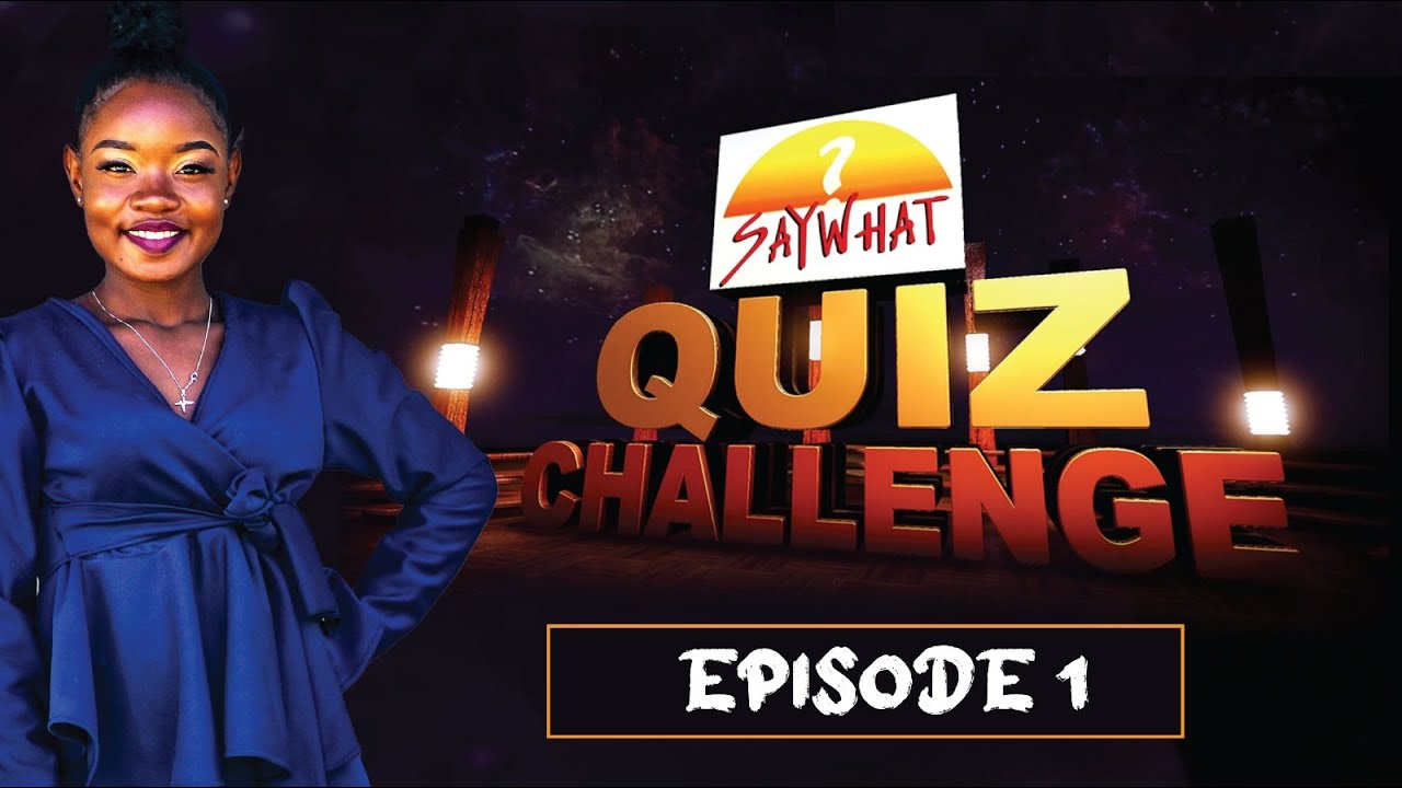 SAYWHAT Quiz Challenge Season 5, Episode 1