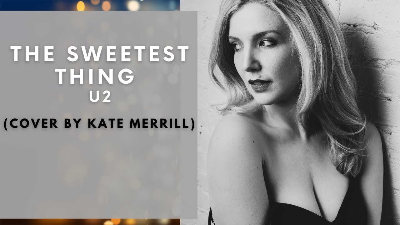 The Sweetest Thing - U2 (Cover by Kate Merrill)