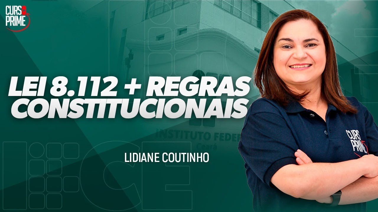 IFCE | LEI 8.112 + REGRAS CONSTITUCIONAIS (AULA 1) | PROF&ordf;. LIDIANE COUTINHO