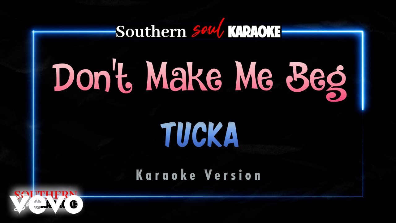 Tucka - Don't Make Me Beg (Karaoke)