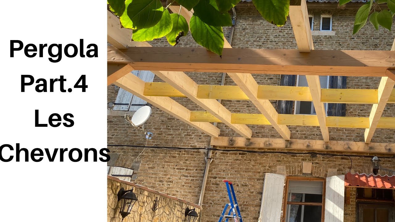 Pergola Part.4 Les Chevrons