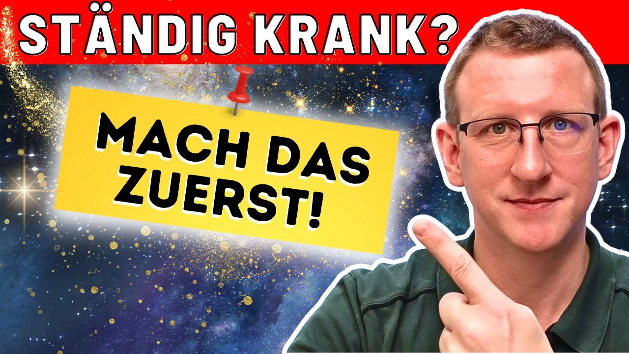 Ständig krank? Mach DAS ZUERST, damit Du wieder gesund wirst!