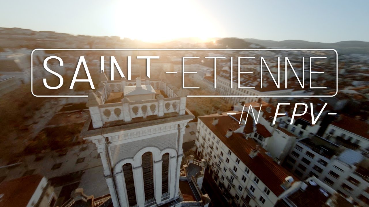 SAINT-ETIENNE  EN FPV - CONFINEMENT EXPLORATION 4K