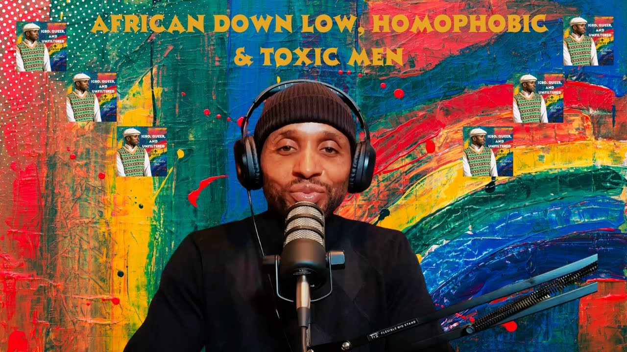 African Down Low, Homophobic & Toxic Men