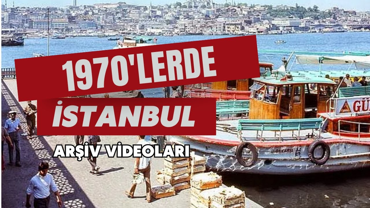 İstanbul 1970'lerde Daha mı G&uuml;zeldi?