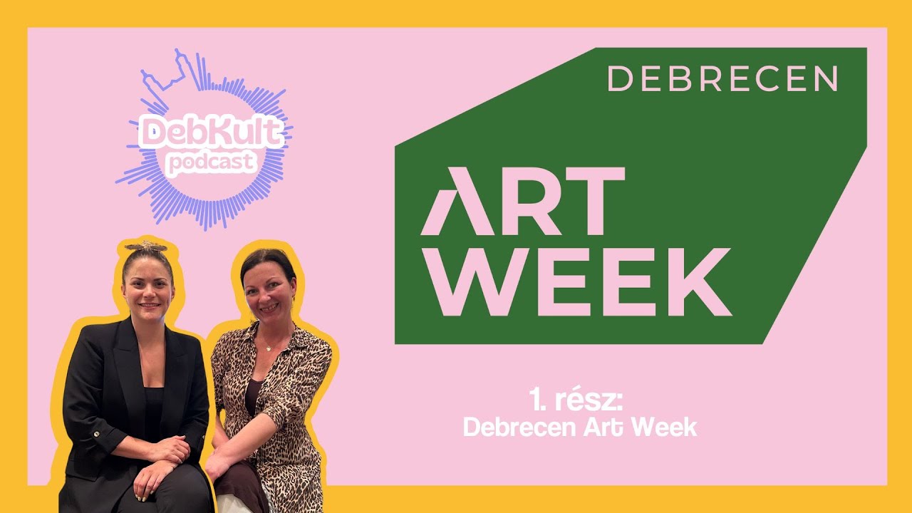 DebKult Podcast - I. Debrecen Art Week