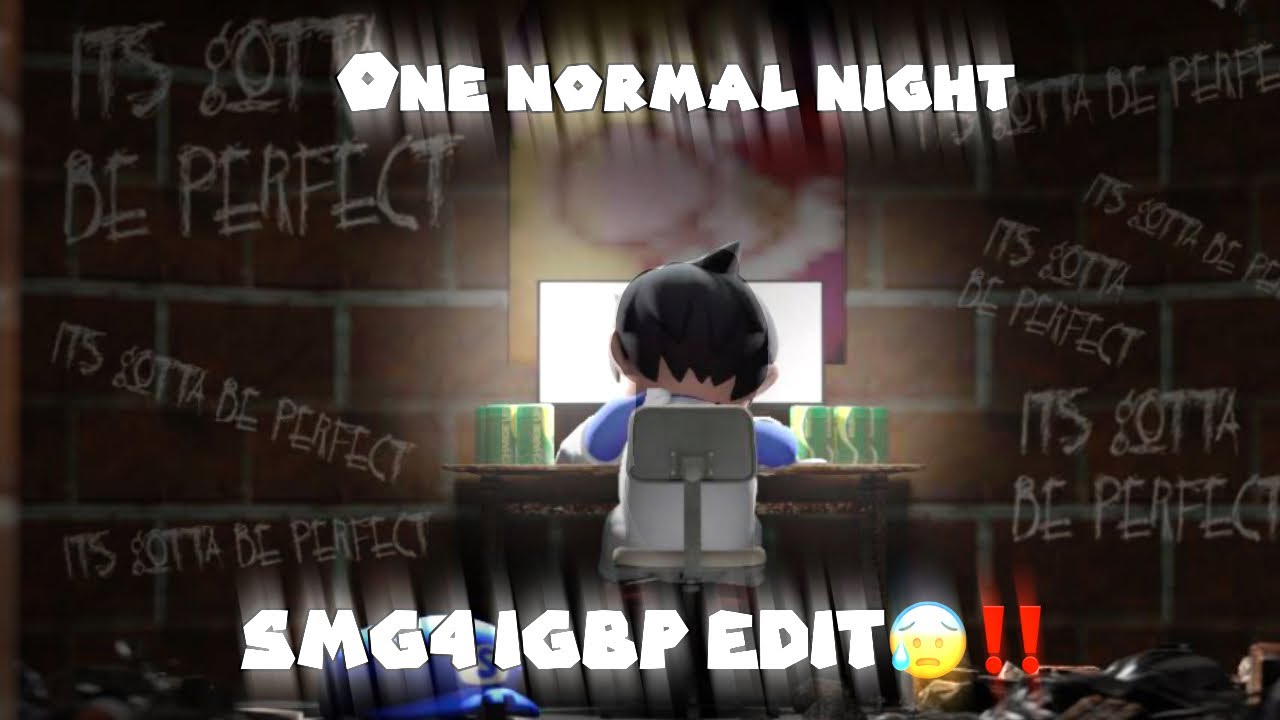 One normal night-SMG4 IGBP EDIT😰‼️
