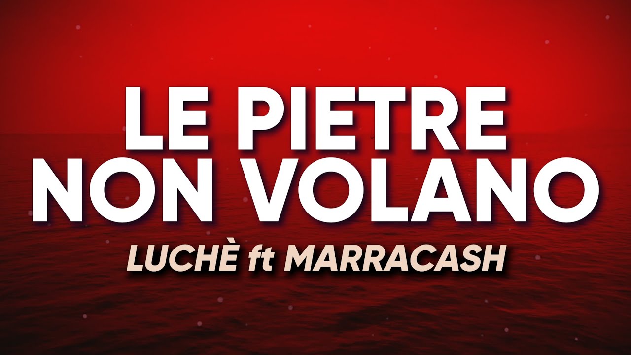 Luchè ft. Marracash - Le Pietre Non Volano (Lyrics/Testo)