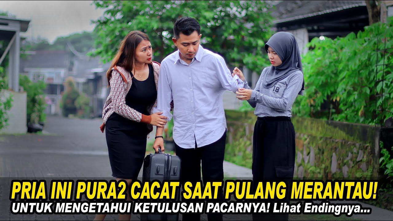 PRIA INI PURA2 CACAT SAAT PULANG MERANTAU UNTUK MENGETAHUI KETULUSAN PACARNYA! Lihat Endingnya Baper