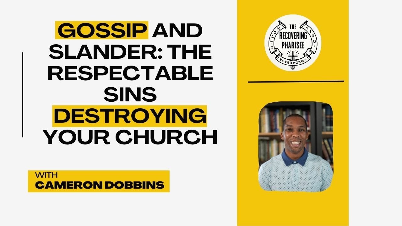 Gossip and Slander: The Respectable Sins Destroying Your Church