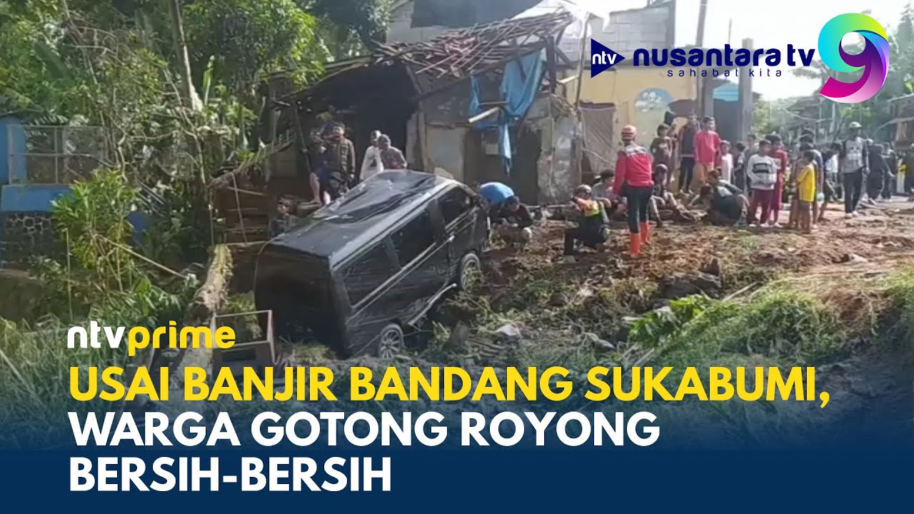 Dampak Banjir Bandang di Sukabumi, Banyak Barang Beharga Warga yang Rusak | NTV PRIME