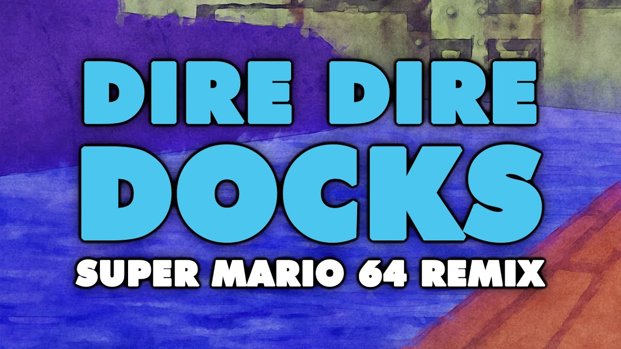 Super Mario 64 - Dire Dire Docks (Remix)