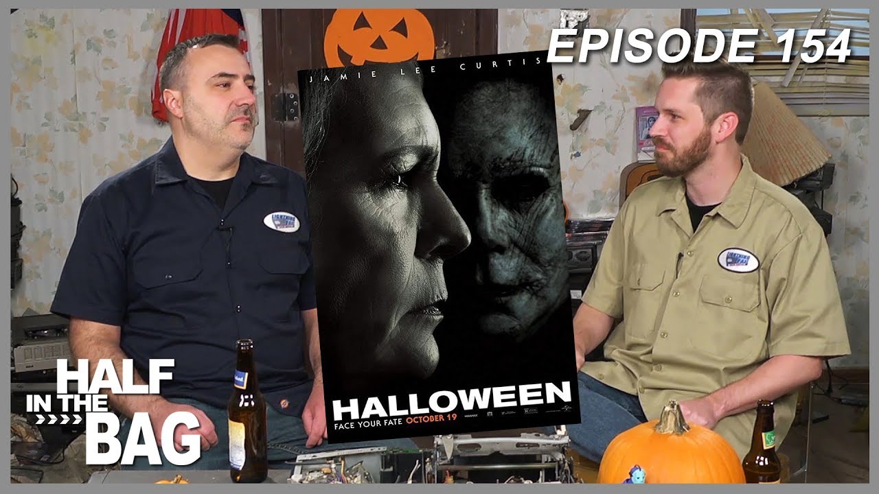 Half in the Bag Episode 154: Halloween (2018)