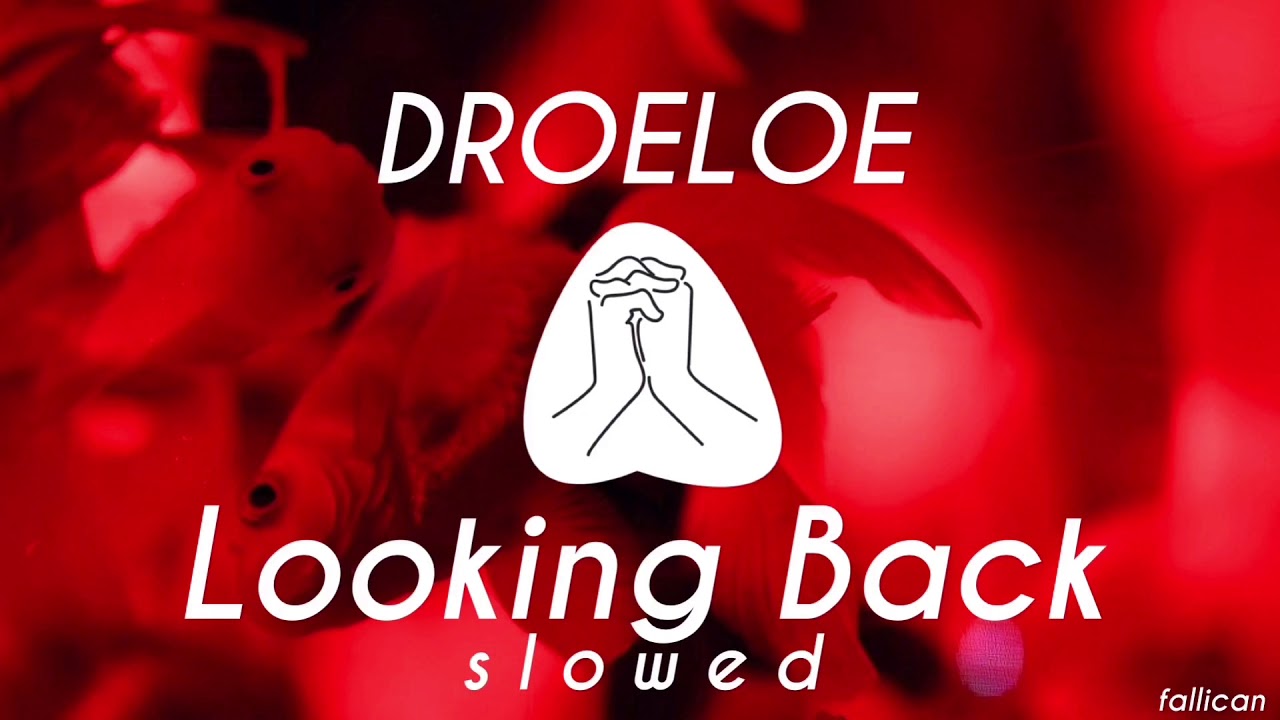 DROELOE - Looking Back // S L O W E D