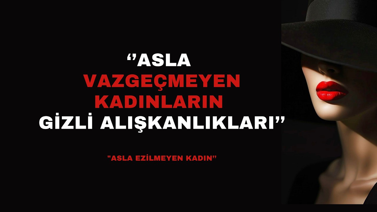 ASLA VAZGEÇMEYEN KADINLARIN GİZLİ ALIŞKANLIKLARI