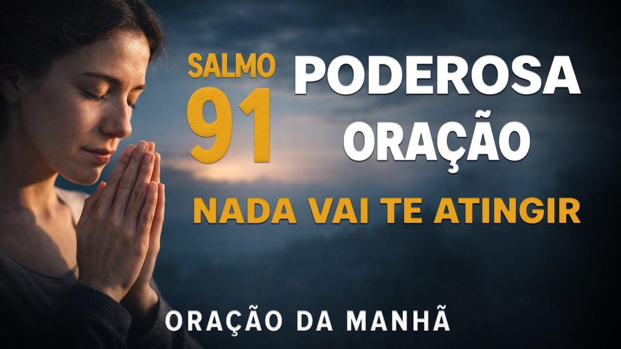 Salmo 91 – Poderosa Oração de Proteção e Descanso