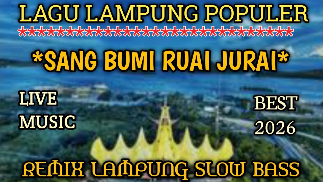 LAGU LAMPUNG POPULER *SANG BUMI RUAI JURAI* LIVE MUSIC BEST 2026 REMIX LAMPUNG SLOW BASS