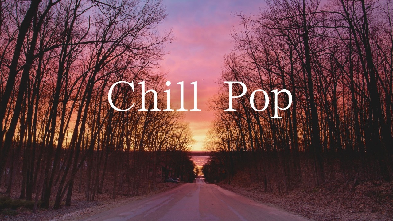 Chill Pop Playlist  Feel Good & Positive Pop