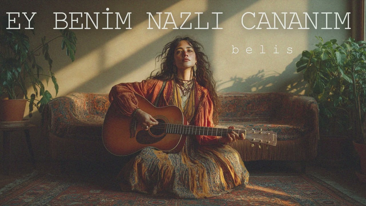 Ey Benim Nazlı Cananım (Gevheri) |  Belis