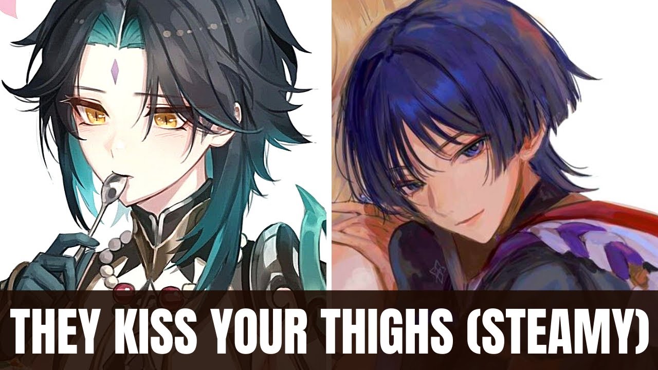 They kiss your thighs (Steamy) - Genshin Impact x listener asmr