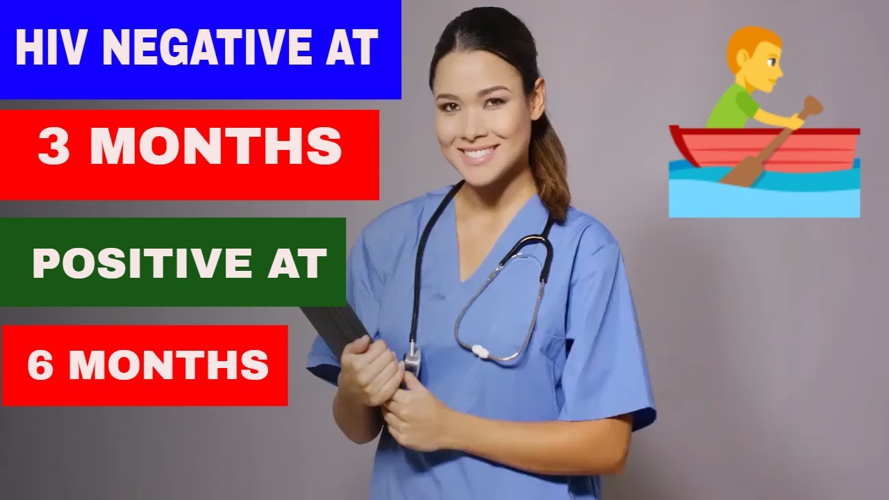 HIV negative at 3 months positive at 6 months (HIV test results, HIV testing)