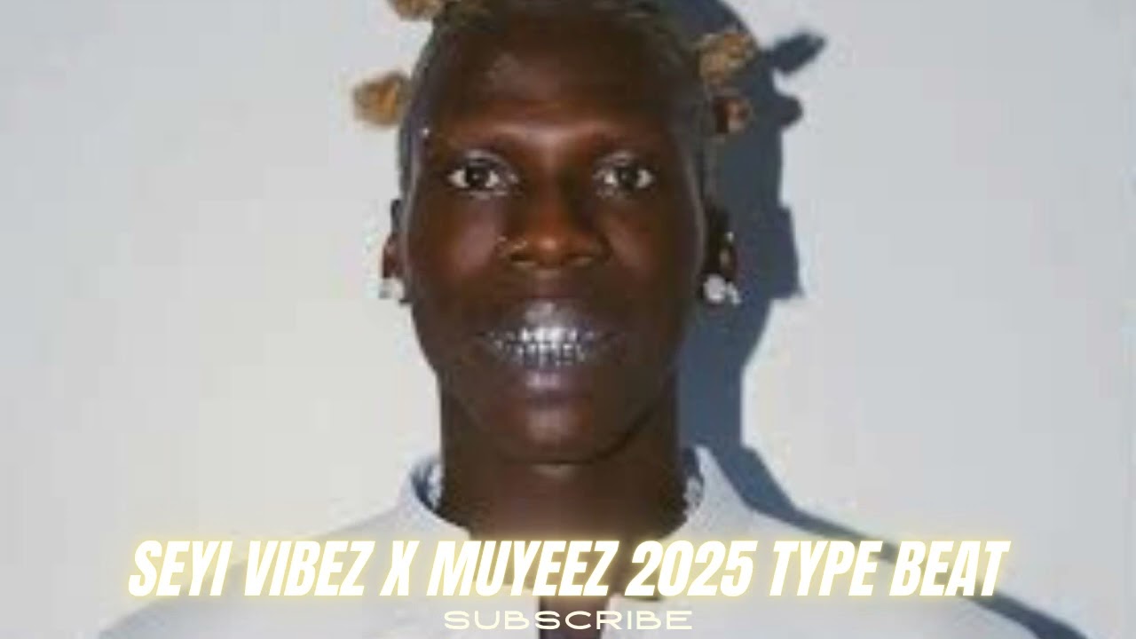 SEYI VIBEZ X MUYEEZ 2025 TYPE BEAT