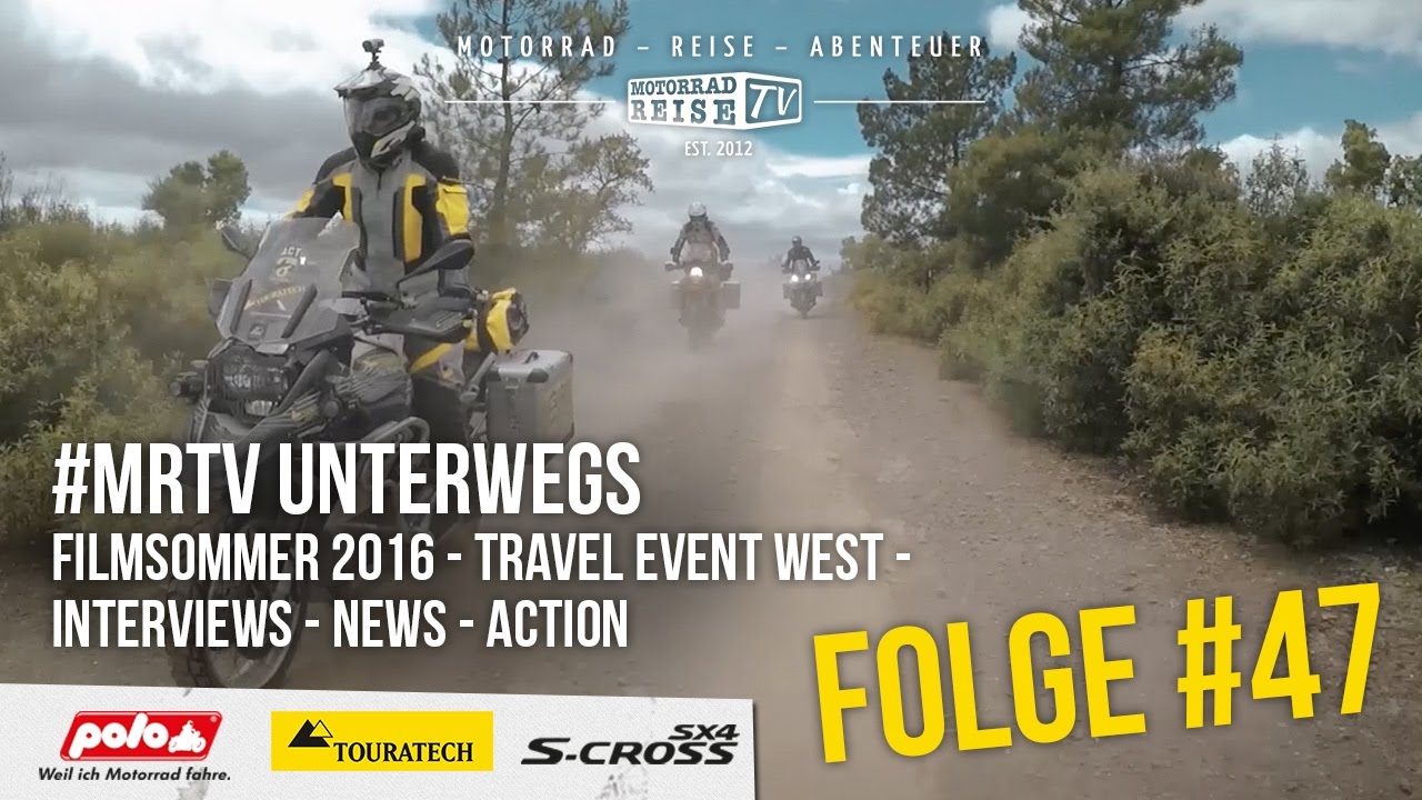 Motorradreise.TV Folge #47 – Filmsommer 2016 - Travel Event West - ACT - Interviews - News - Action