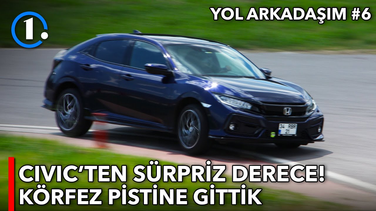 Körfez Pisti’ne Çıktık! | Civic'ten Sürpriz Derece! | Yol Arkadaşım #6