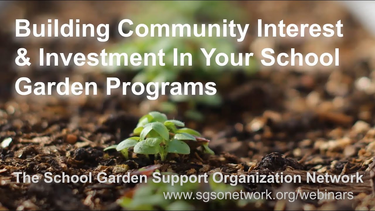 Building Community Interest & Investment In Your School Garden Programs Webinar - 02/03/2021