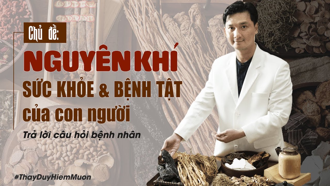 🔴 [LIVESTREAM] NGUYÊN KHÍ VỚI SỨC KHOẺ & BỆNH TẬT CỦA CON NGƯỜI - Trả lời câu hỏi bệnh nhân