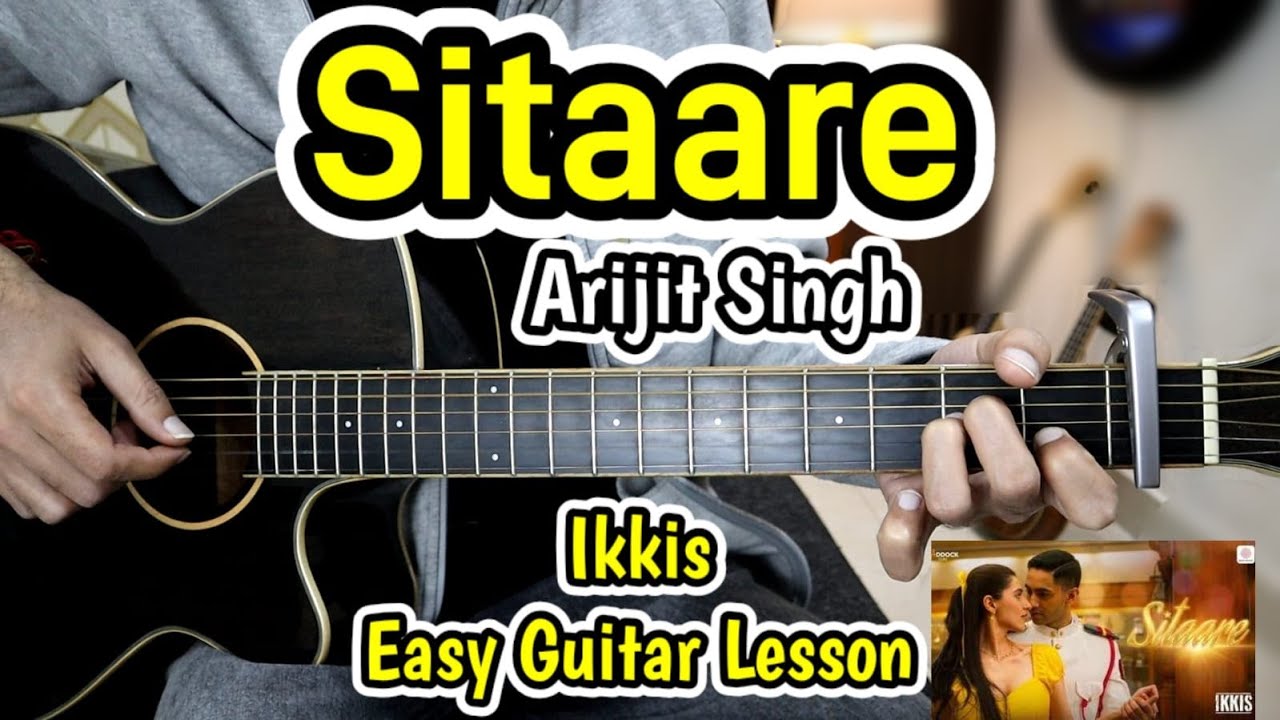 Sitaare - Arijit Singh - Ikkis - Most Easy Guitar Lesson Chords Cover - Plucking + Strumming