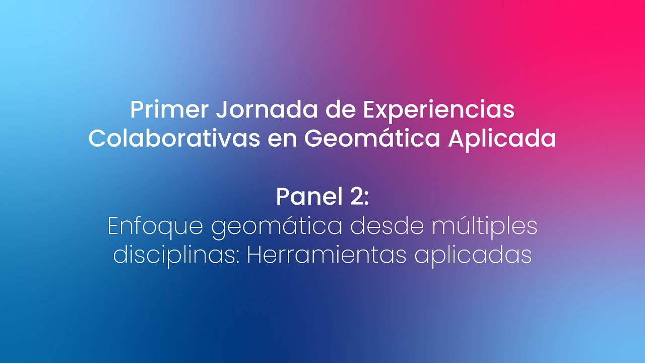 Jornada de experiencias colaborativas en geomática aplicada - Día 2