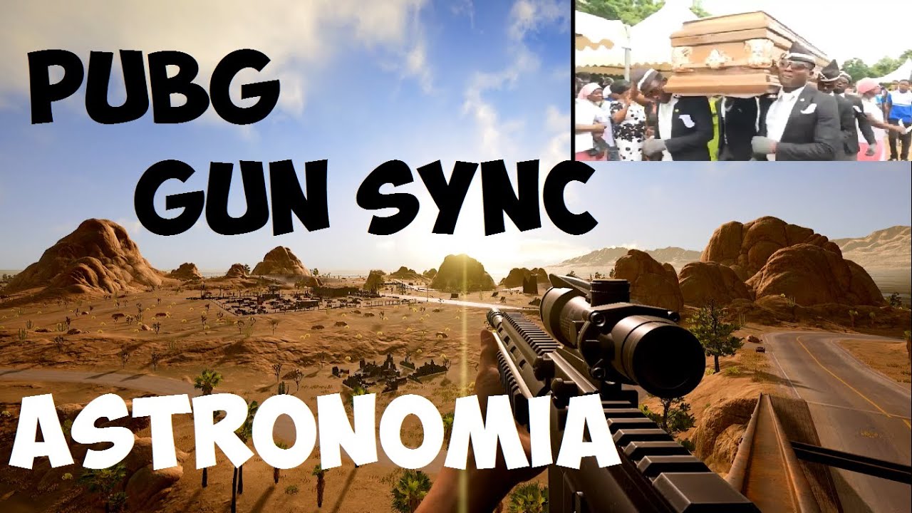 PUBG Gun Sync : Astronomia (Coffin Dance Meme)