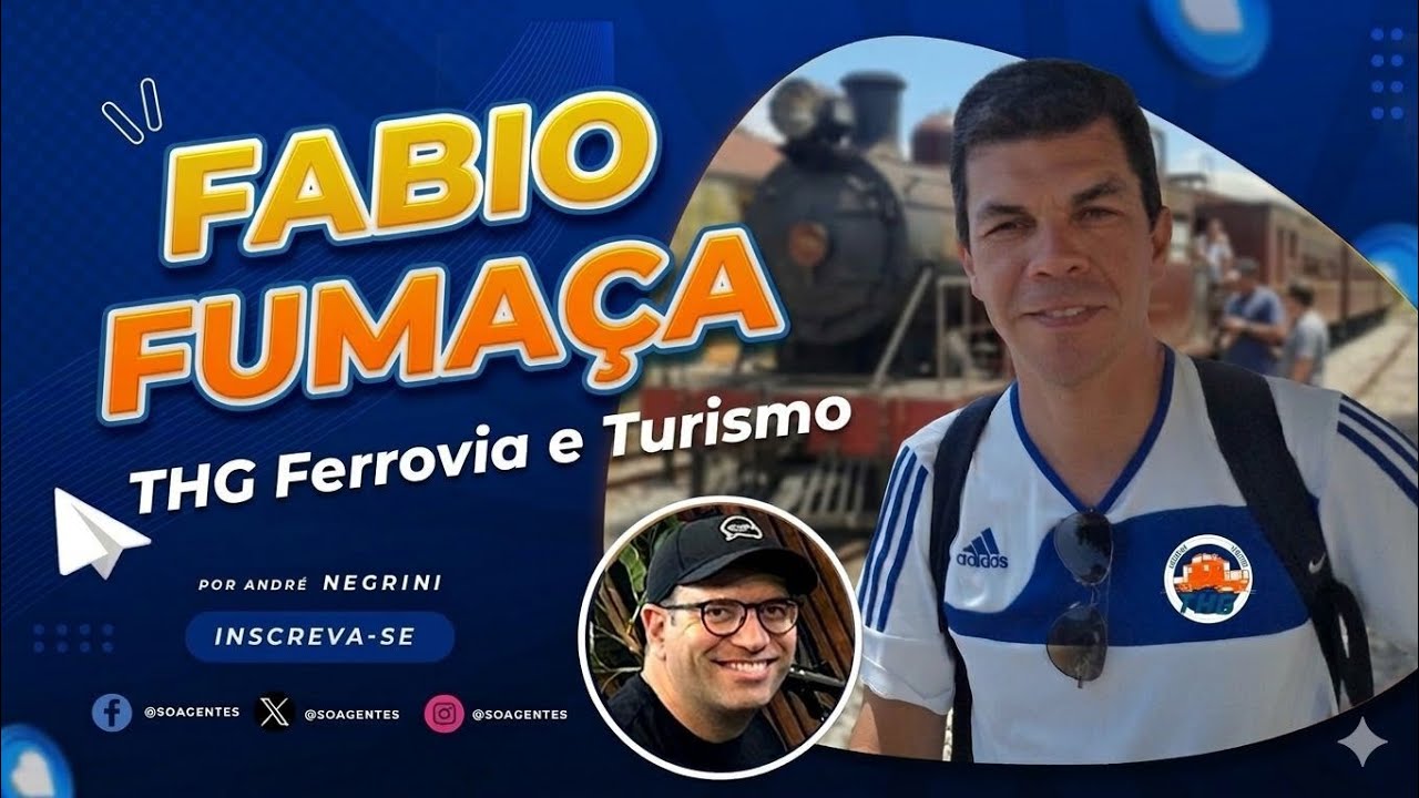 Turismo Ferroviário - Fábio Fumaça - THG Ferrovia e Turismo